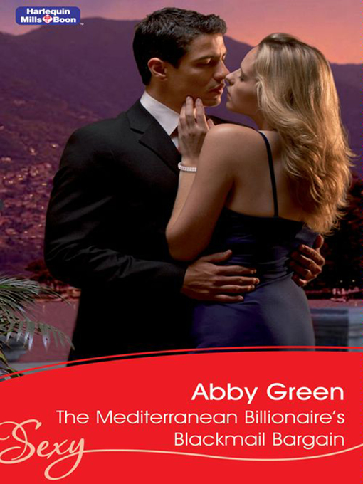 Title details for The Mediterranean Billionaire's Blackmail Bargain by Abby Green - Available